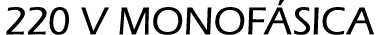 220 V MONOFÁSICA
