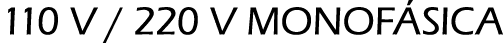 110 V / 220 V MONOF SICA