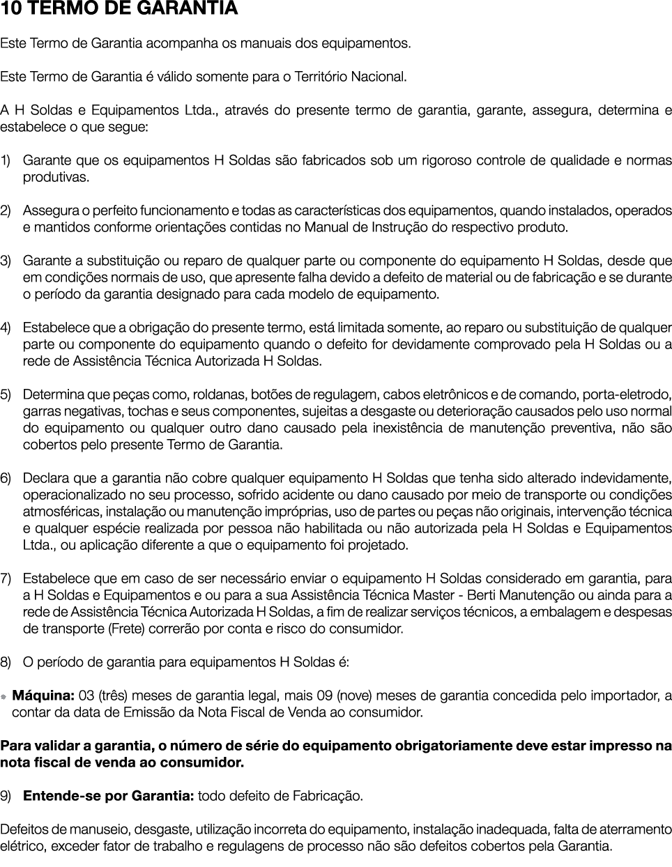 10 TERMO DE GARANTIA Este Termo de Garantia acompanha os manuais dos equipamentos. Este Termo de Garantia  v lido so...