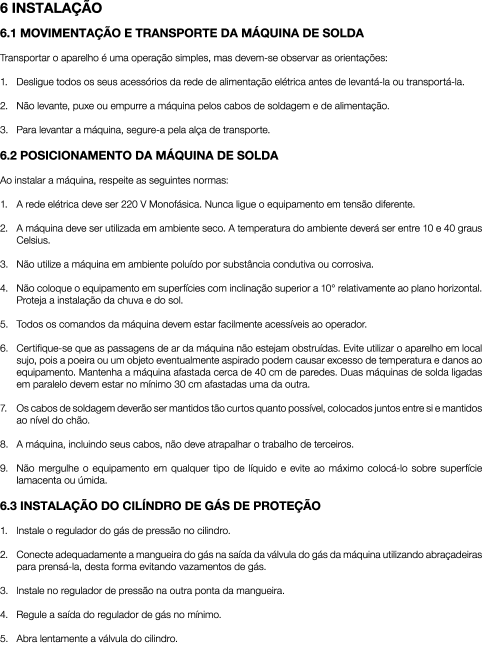 6 INSTALA O 6.1 MOVIMENTA  O E TRANSPORTE DA M QUINA DE SOLDA Transportar o aparelho   uma opera  o simples, mas dev...