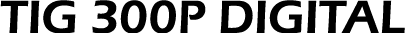 TIG 300P DIGITAL 