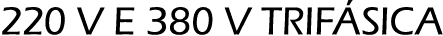 220 V E 380 V TRIF SICA