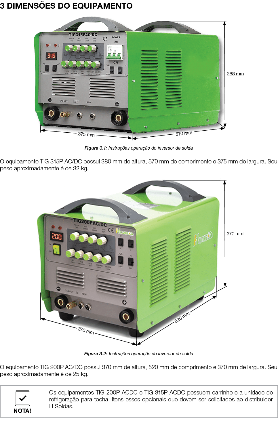 3 DIMENS ES DO EQUIPAMENTO ￼ Figura 3.1: Instru es opera  o do inversor de solda O equipamento TIG 315P AC/DC possui...