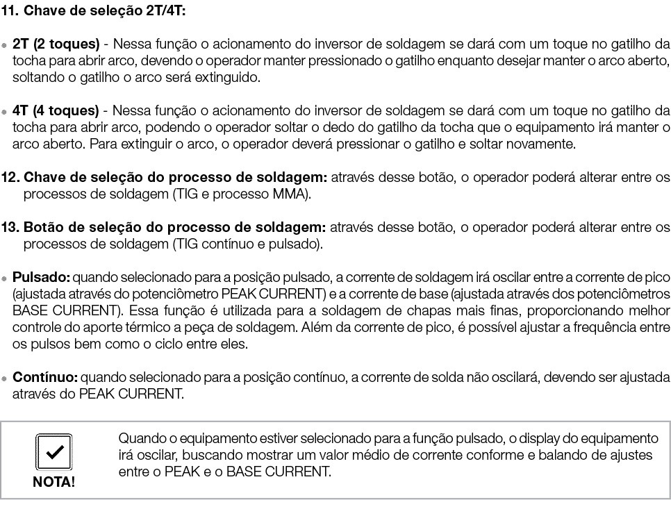 11. Chave de sele o 2T/4T: ● 2T (2 toques) Nessa fun  o o acionamento do inversor de soldagem se dar  com um toque n...