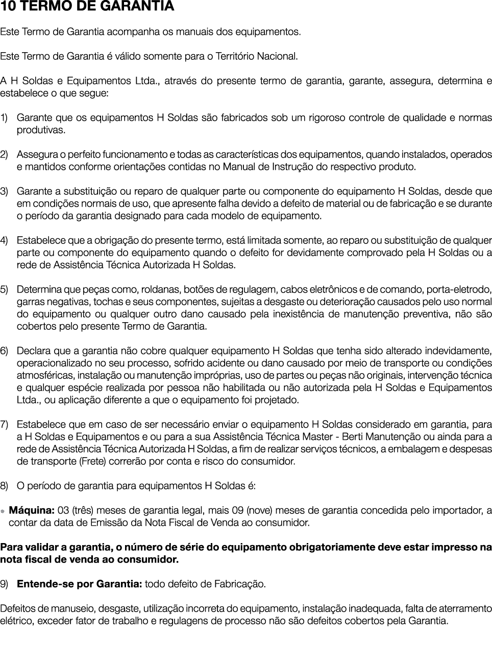 10 TERMO DE GARANTIA Este Termo de Garantia acompanha os manuais dos equipamentos. Este Termo de Garantia  v lido so...