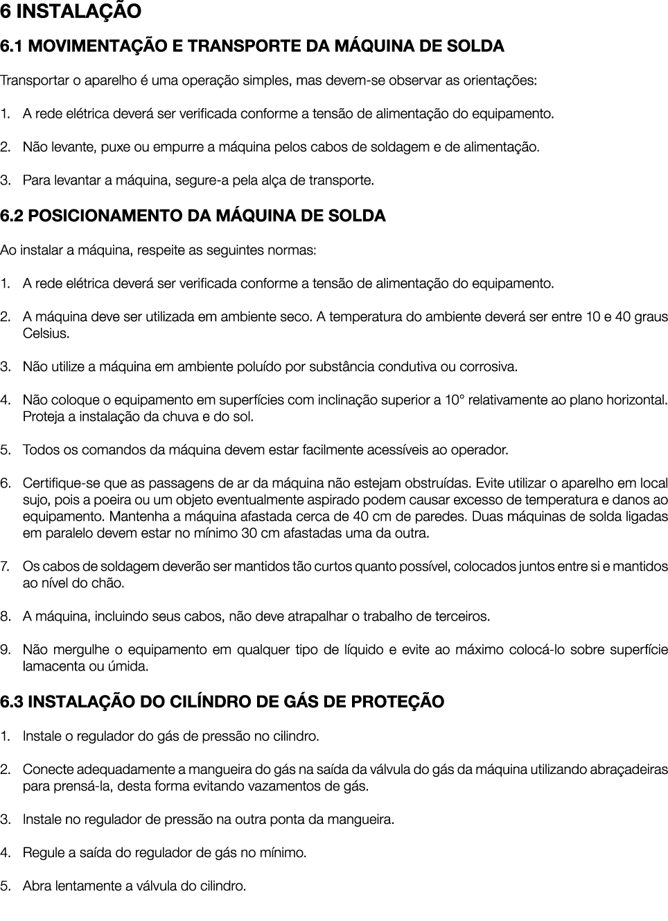 6 INSTALA O 6.1 MOVIMENTA  O E TRANSPORTE DA M QUINA DE SOLDA Transportar o aparelho   uma opera  o simples, mas dev...