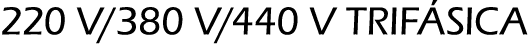 220 V/380 V/440 V TRIF SICA