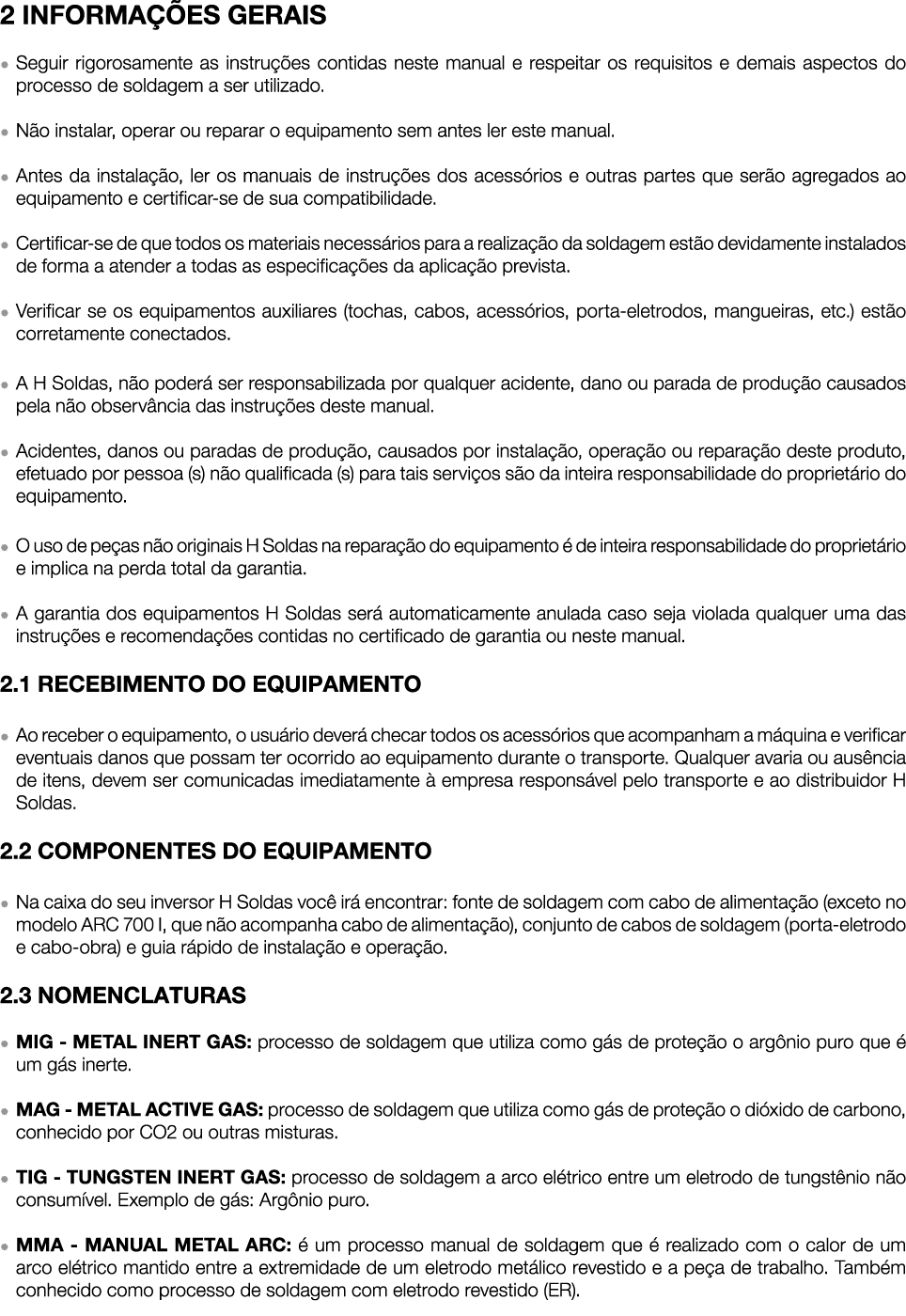 2 INFORMA ES GERAIS ● Seguir rigorosamente as instru  es contidas neste manual e respeitar os requisitos e demais as...