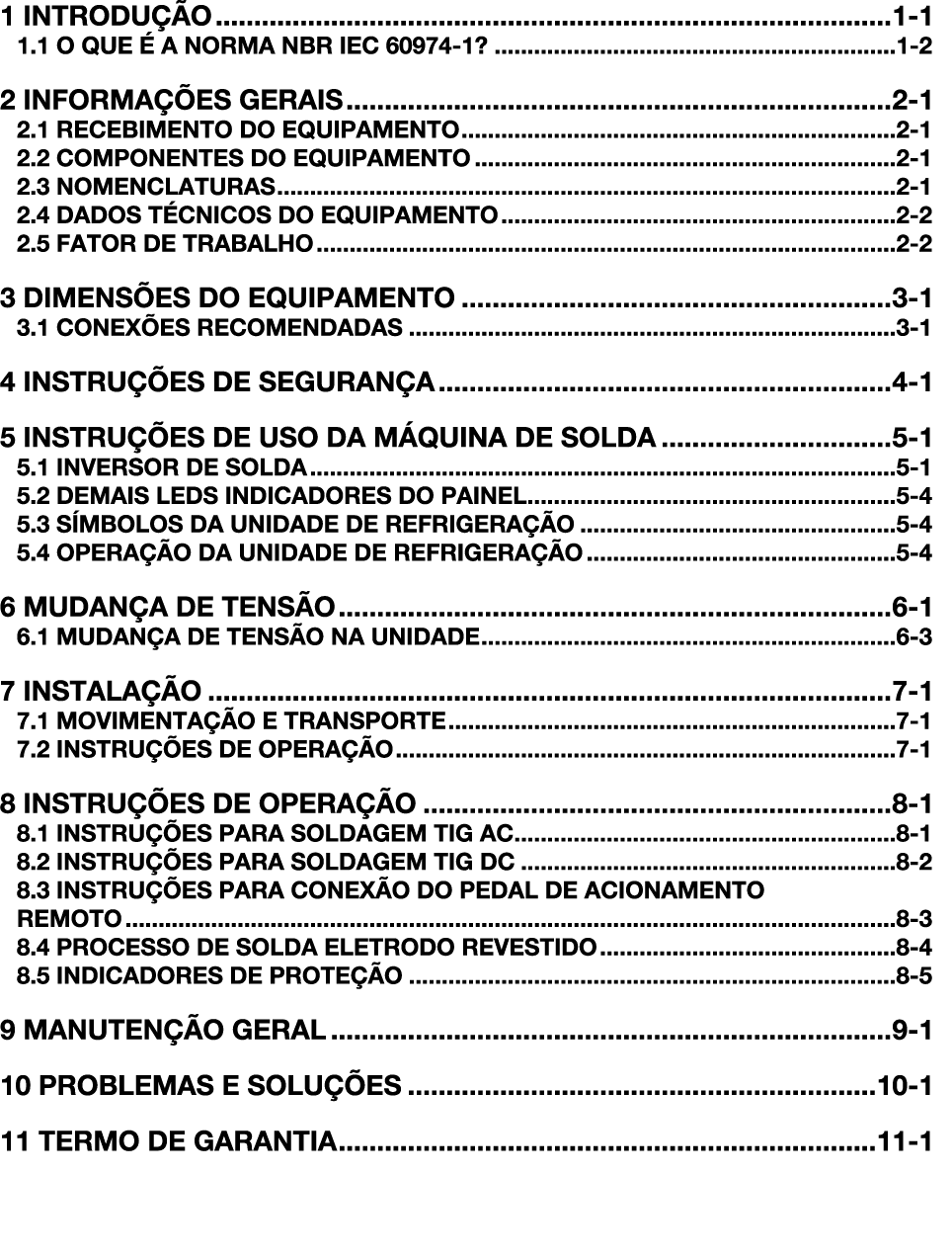 1 INTRODU O 1 1 1.1 O QUE   A NORMA NBR IEC 60974 1? 1 2 2 INFORMA  ES GERAIS 2 1 2.1 RECEBIMENTO DO EQUIPAMENTO 2 1...