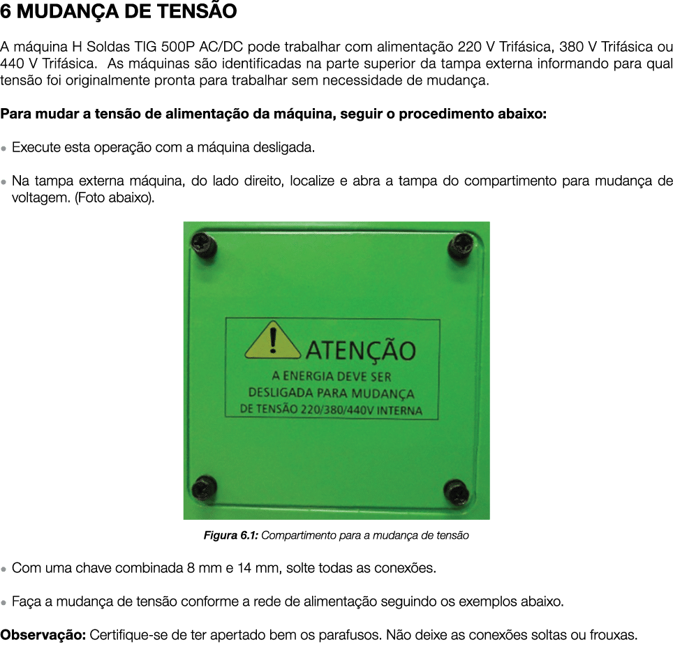 6 MUDAN A DE TENS O A m quina H Soldas TIG 500P AC/DC pode trabalhar com alimenta o 220 V Trif sica, 380 V Trif sica...