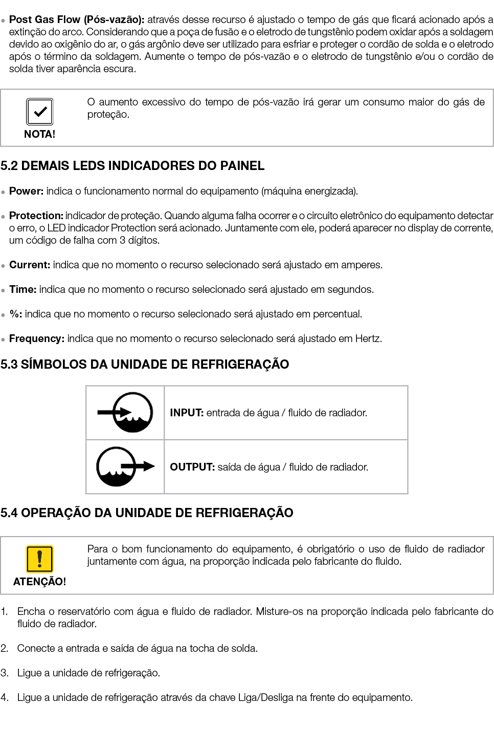  ● Post Gas Flow (P s vaz o): atrav s desse recurso  ajustado o tempo de g s que ficar  acionado ap s a extin  o do ...