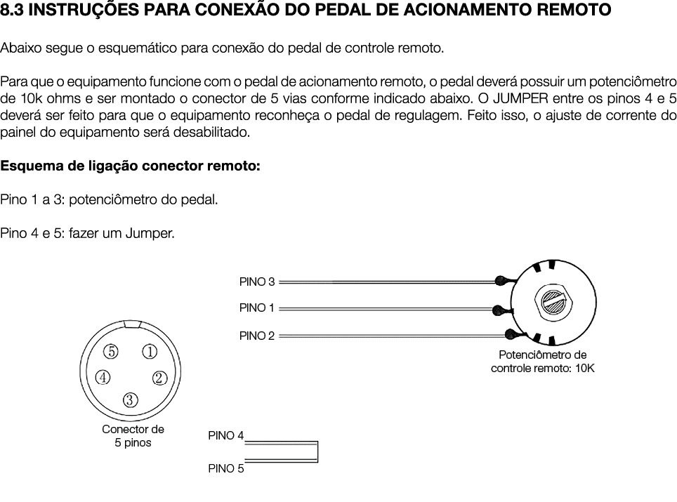 8.3 INSTRU ES PARA CONEX O DO PEDAL DE ACIONAMENTO REMOTO Abaixo segue o esquem tico para conex o do pedal de contro...