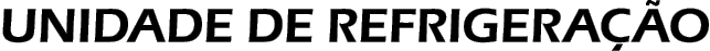 UNIDADE DE REFRIGERAÇÃO 