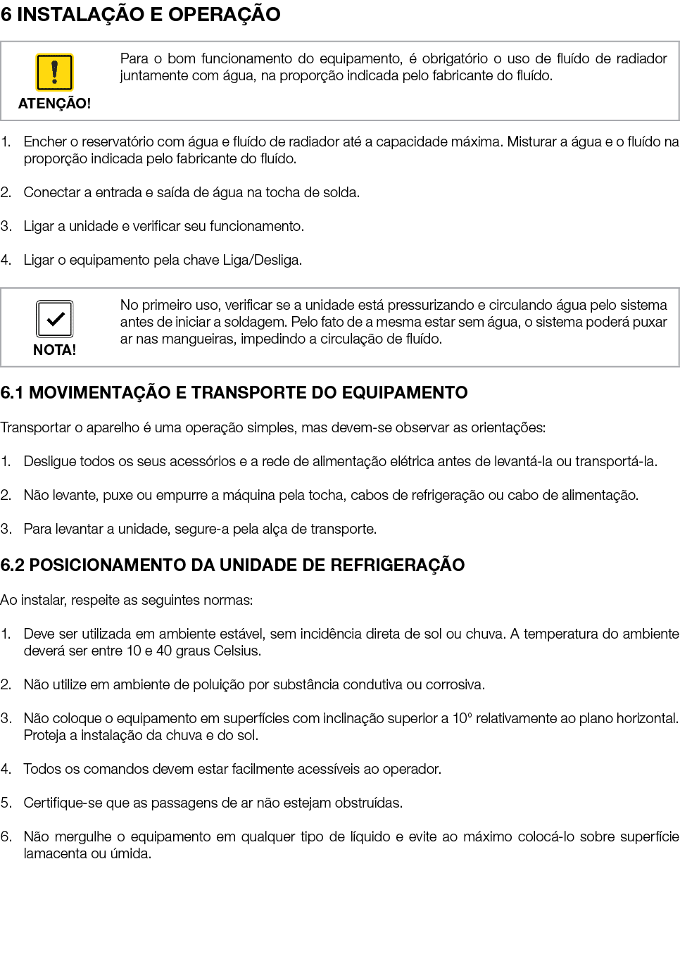 6 INSTALAÇÃO E OPERAÇÃO   1  Encher o reservatório com água e fluído de radiador até a capacidade máxima  Misturar a    