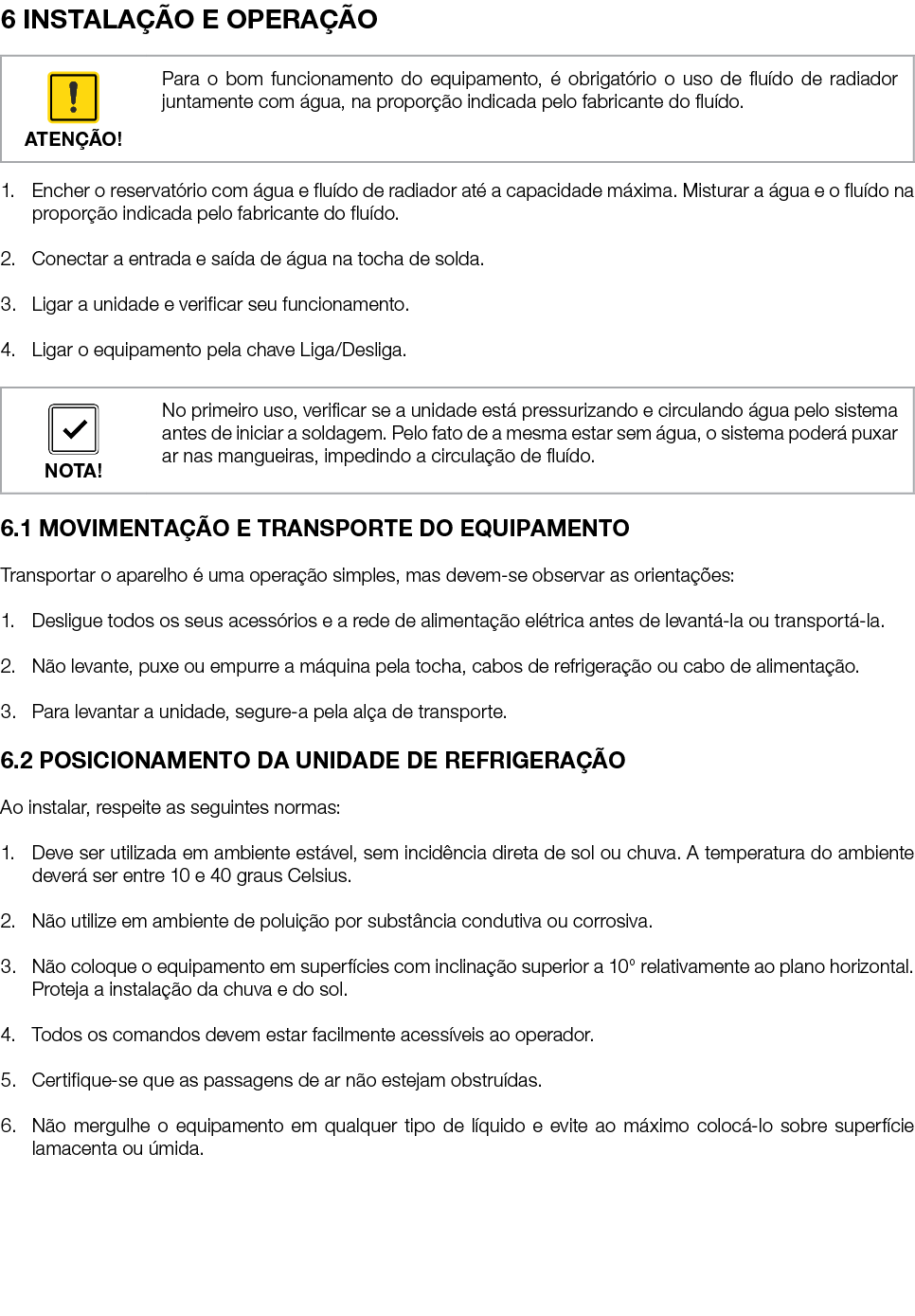 6 INSTALAÇÃO E OPERAÇÃO   1  Encher o reservatório com água e fluído de radiador até a capacidade máxima  Misturar a    